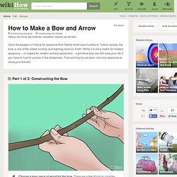 How to Make a Bow and Arrow: 13 Steps