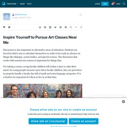 Inspire Yourself to Pursue Art Classes Near Me : artadventures — LiveJournal