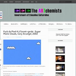Fuck da Pixel 4 à l’avant-garde : Super Mario Clouds, Cory Arcangel, 2002