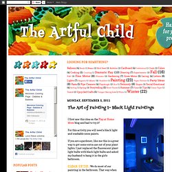 The Artful Child: The Art of Painting 1- Black Light Paintings