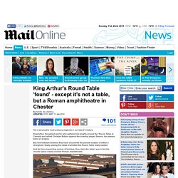 King Arthur's Round Table 'found' - except it's not a table, but a Roman amphitheatre in Chester
