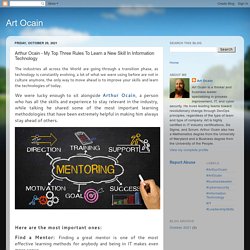 Art Ocain: Arthur Ocain - My Top Three Rules To Learn a New Skill In Information Technology
