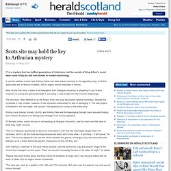 Scots site may hold the key to Arthurian mystery - Herald Scotland