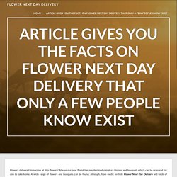 Article Gives You The Facts On Flower Next Day Delivery That Only A Few People Know Exist – Flower Next Day Delivery