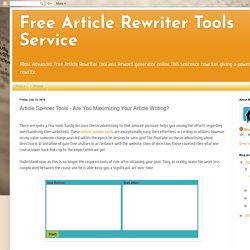 Free Article Rewriter Tools Service: Article Spinner Tools - Are You Maximizing Your Article Writing?