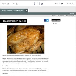 How to Cook Like Heston - Articles - Roast Chicken Recipe