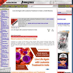 Blogs Articles - Live Life Again with Leukemia Treatment in India