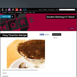 Gordon Ramsay's F Word - Articles - Easy Tiramisu Recipe