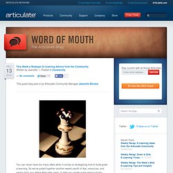 This Week’s Strategic E-Learning Advice from the Community - Articulate – Word of Mouth Blog