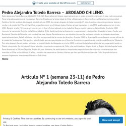 Artículo Nº 1 (semana 23-11) de Pedro Alejandro Toledo Barrera – ABOGADO CHILENO.