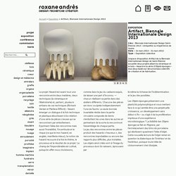 Artifact, Biennale Internationale Design 2013 - Roxane Andrès