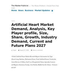 Artificial Heart Market Demand, Analysis, Key Player profile, Size, Share, Growth, Industry Demand, Current and Future Plans 2027 – The Market Publicist