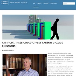 ARTIFICIAL TREES COULD OFFSET CARBON DIOXIDE EMISSIONS – Climate Change
