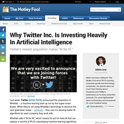 Why Twitter Inc. Is Investing Heavily In Artificial Intelligence