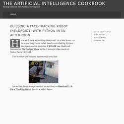 Building a face-tracking robot (Headroid1) with Python in an afternoon