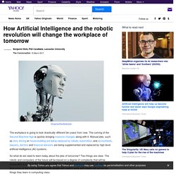 How Artificial Intelligence and the robotic revolution will change the workplace of tomorrow