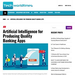 Artificial Intelligence for Producing Quality Banking Apps - Tech World Times