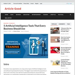 5 Artificial Intelligence Tools That Every Business Should Use