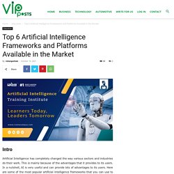 Top 6 Artificial Intelligence Frameworks and Platforms Available in the Market