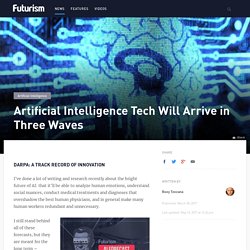 Artificial Intelligence Tech Will Arrive in Three Waves