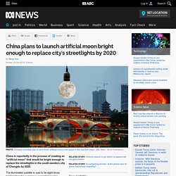China Launches "Artificial Moon" to Replace City's Streetlights