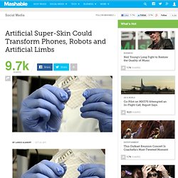 Artificial Super-Skin Could Transform Phones, Robots and Artificial Limbs