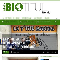 LA P’TITE MARTIAL, la bière artisanale 100% bio made in Bordeaux