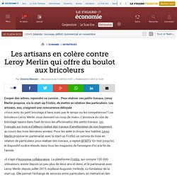 Les artisans en colère contre Leroy Merlin qui offre du boulot aux bricoleurs