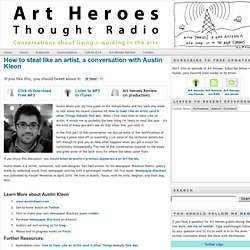 How to steal like an artist, a conversation with Austin Kleon: Art Heroes Radio