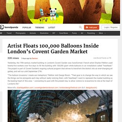 Artist Floats 100,000 Balloons Inside London’s Covent Garden Market