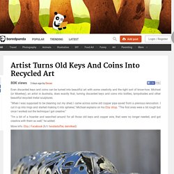 Artist Turns Old Keys And Coins Into Recycled Art