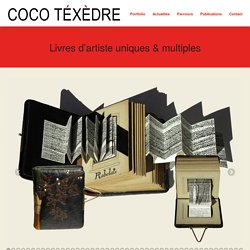 Livres d'artiste uniques, multiples et livres objets - Coco Téxèdre