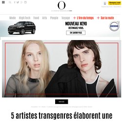 5 artistes transgenres élaborent une campagne pour & Other Stories - 24 août 2015 - O - L'Obs