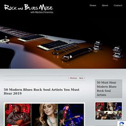 50 Modern Blues Rock Soul Artists You Must Hear 2019 - Rock and Blues Muse with Martine Ehrenclou