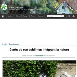 10 arts de rue sublimes intégrant la nature