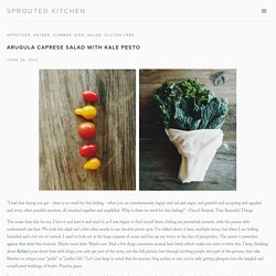 ARUGULA CAPRESE SALAD WITH KALE PESTO — Sprouted Kitchen