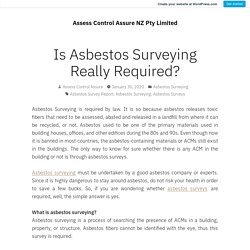 Is Asbestos Surveying Really Required? – Assess Control Assure NZ Pty Limited
