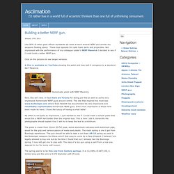 Asciimation » Blog Archives » Building a better NERF gun.