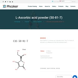 L-Ascorbic acid powder (50-81-7) Manufacturers - Phcoker Chemical