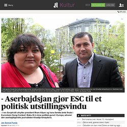 - Aserbajdsjan gjør ESC til et politisk utstillingsvindu