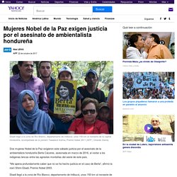 Mujeres Nobel de la Paz exigen justicia por el asesinato de ambientalista hondureña