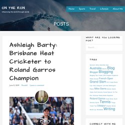 Ashleigh Barty: Brisbane Heat Cricketer to Roland Garros Champion - ON THE RON