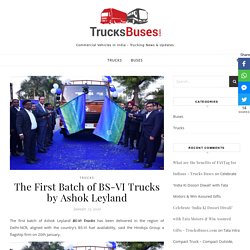Ashok Leyland Delivers First Batch of BS-VI Trucks - Trucks Buses