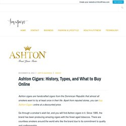 Ashton Cigars: History, Types, and What to Buy Online
