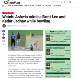 Watch: Ashwin mimics Brett Lee and Kedar Jadhav while bowling