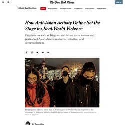 How Anti-Asian Activity Online Set the Stage for Real-World Violence