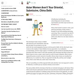 Asian Women Aren't Your Oriental, Submissive, China Dolls