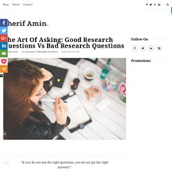 The Art Of Asking: Good Research Questions Vs Bad Research Questions