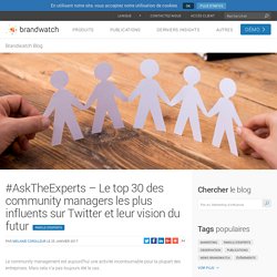 #AskTheExperts - Le top 30 des community managers les plus influents sur Twitter et leur vision du futur
