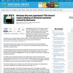 Neotame the next aspartame? FDA doesn't require labeling of latest chemical sweetener from Monsanto